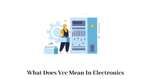 What Does Vcc Mean In Electronics